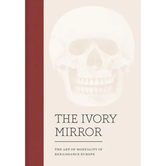 The Ivory Mirror: The Art of Mortality in Renaissance Europe